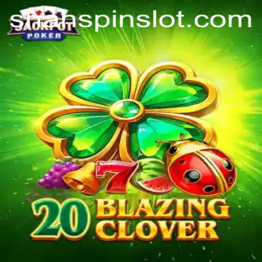 Discover the Excitement of 20BlazingClover with ShahSpin